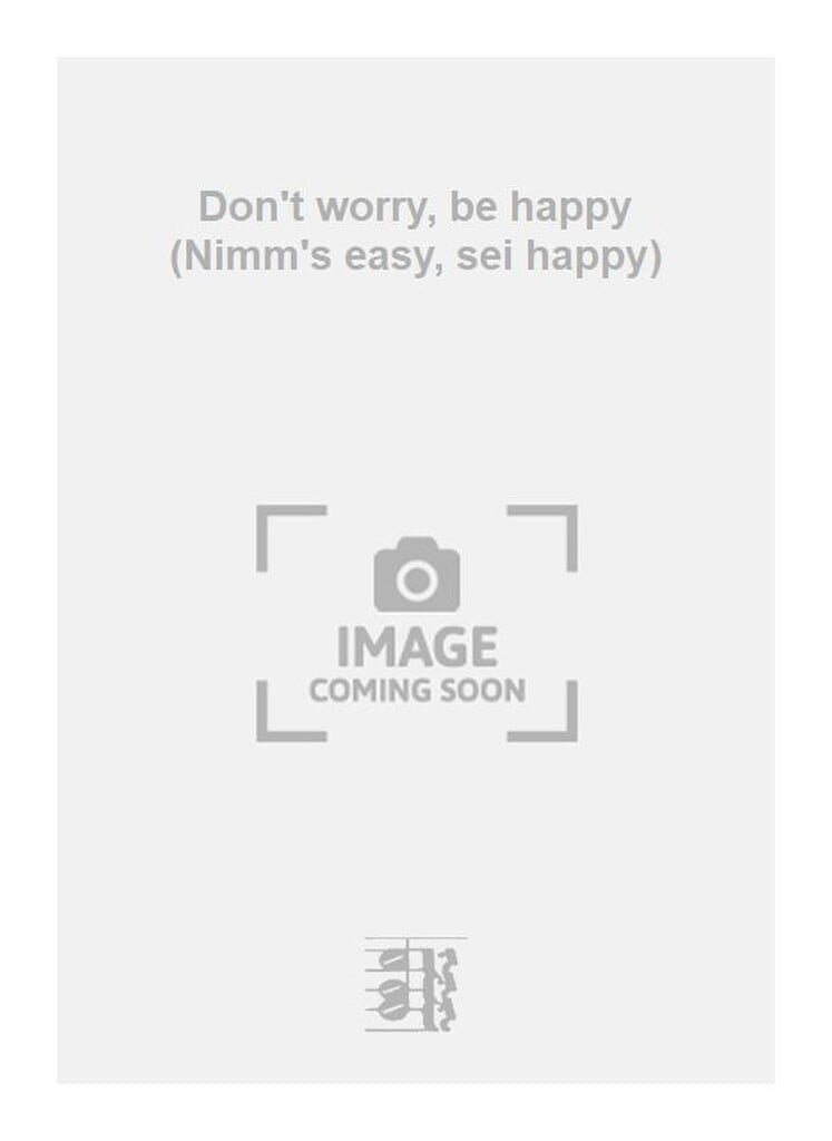 Don't worry, be happy (Nimm's easy, sei happy)